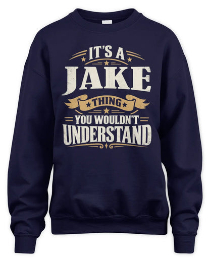 JAKE P08 TH51 - Personalized “It’s a/an [NAME] Thing – You Wouldn’t Understand” Shirt - Unisex Sweatshirt - Navy