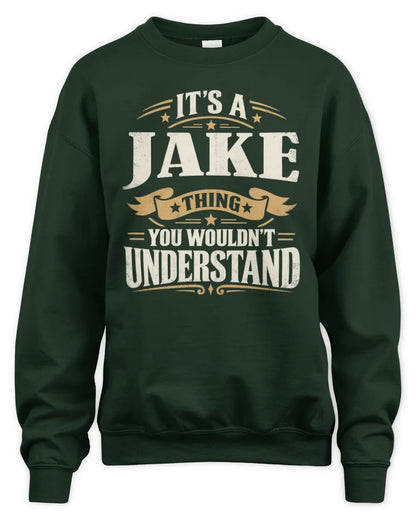 JAKE P08 TH51 - Personalized “It’s a/an [NAME] Thing – You Wouldn’t Understand” Shirt - Unisex Sweatshirt - Forest Green
