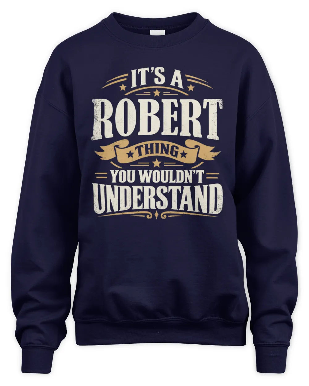 ROBERT P08 TH51 - Personalized “It’s a/an [NAME] Thing – You Wouldn’t Understand” Shirt - Unisex Sweatshirt - Navy