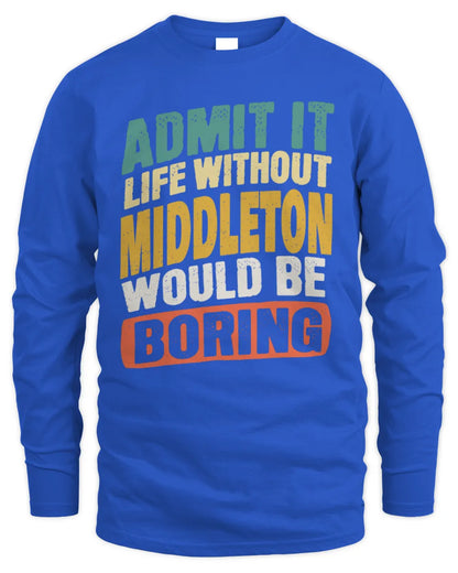 MIDDLETON TP88-K4-229
Personalized Funny Quote Apparel “Life Without NAME Would Be Boring” - Men's Long Sleeved T-Shirt - Royal