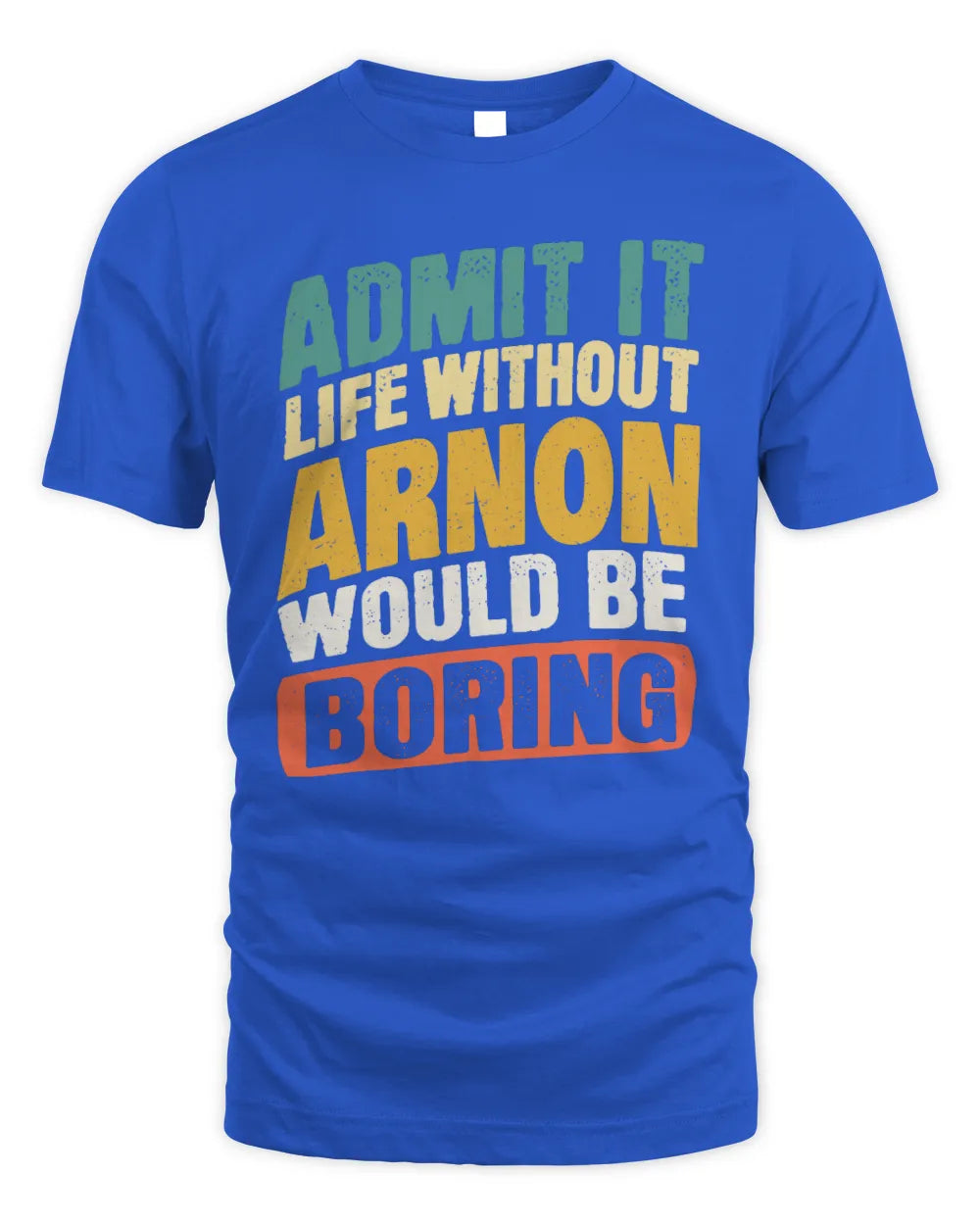 ARNON TP88-K4-229
Personalized Funny Quote Apparel “Life Without NAME Would Be Boring” - Unisex Standard T-Shirt - Royal