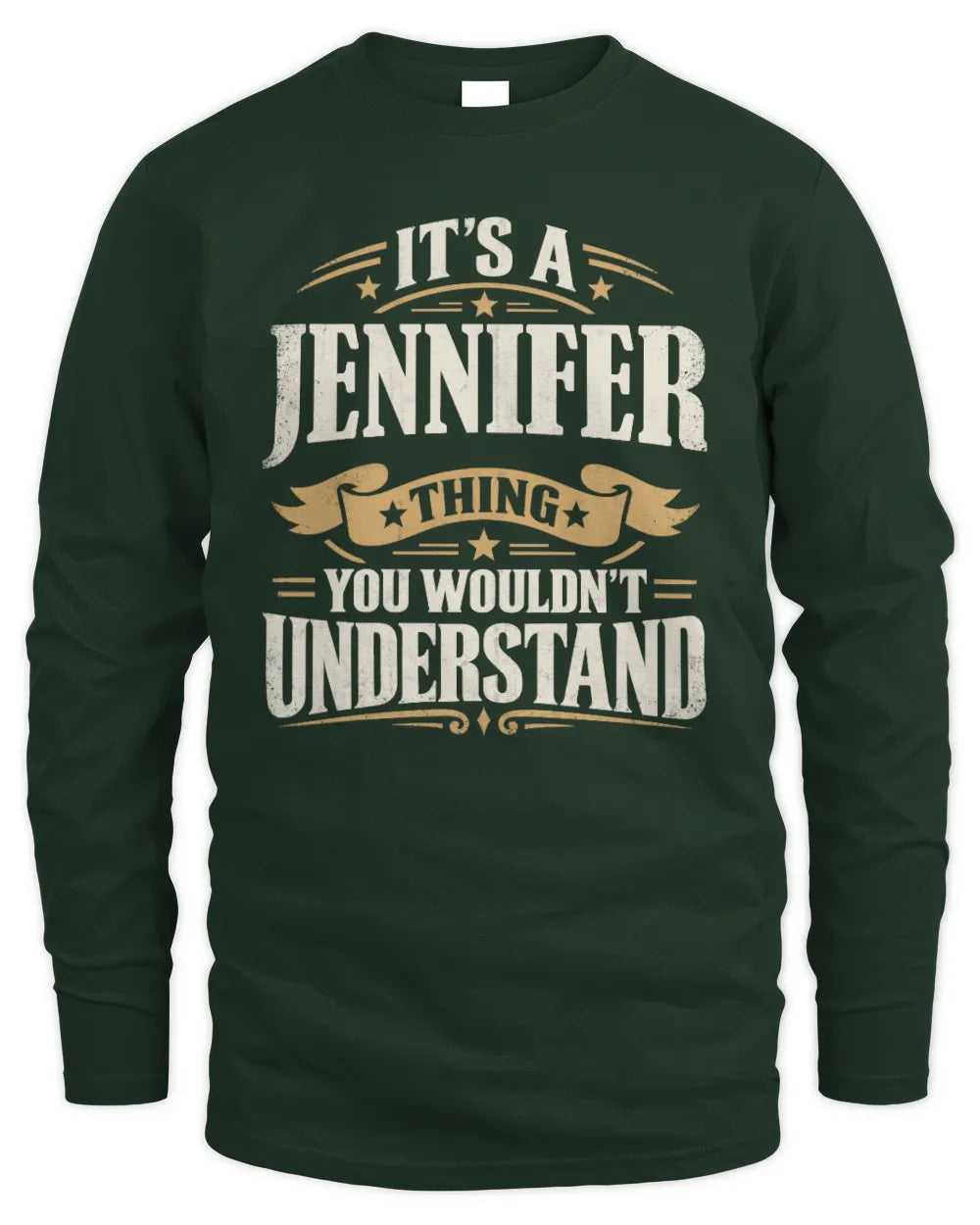 JENNIFER P08 TH51 - Personalized “It’s a/an [NAME] Thing – You Wouldn’t Understand” Shirt - Men's Long Sleeved T-Shirt - Forest Green