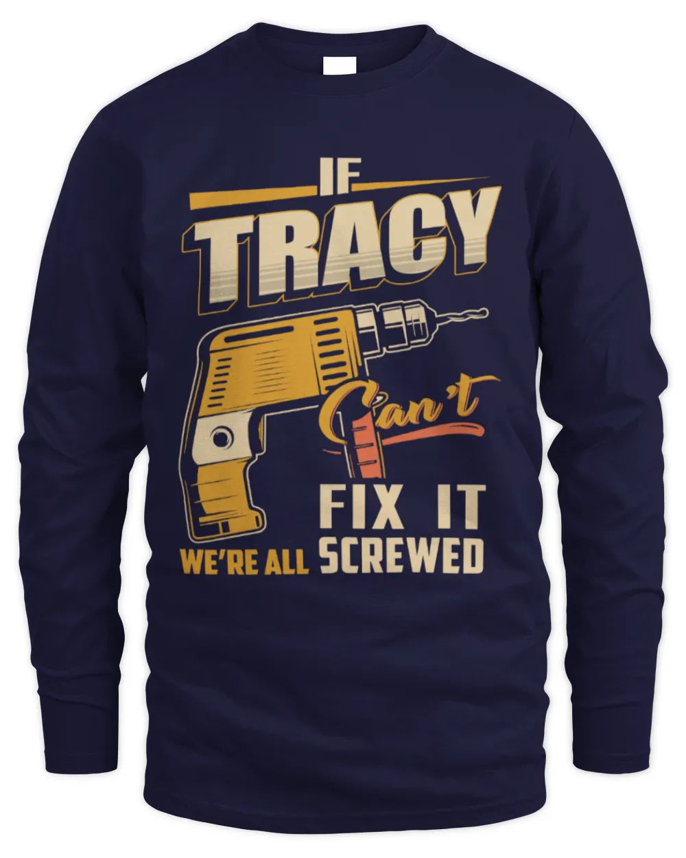 TRACY TP22-K4-228 - Personalized Handyman T-Shirt “If AARON Can’t Fix It, We’re All Screwed” - Men's Long Sleeved T-Shirt - Navy