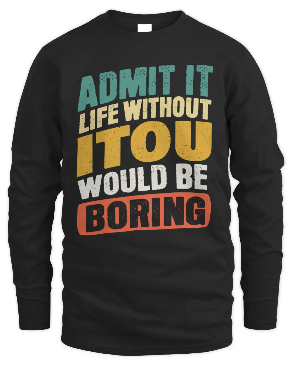 ITOU TP88-K4-229
Personalized Funny Quote Apparel “Life Without NAME Would Be Boring” - Men's Long Sleeved T-Shirt - Black