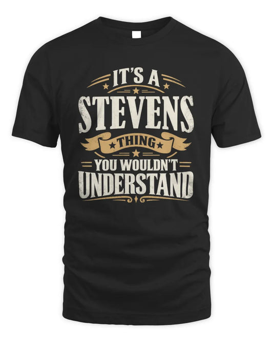 STEVENS P08 TH51 - Personalized “It’s a/an [NAME] Thing – You Wouldn’t Understand” Shirt - Unisex Standard T-Shirt - Black