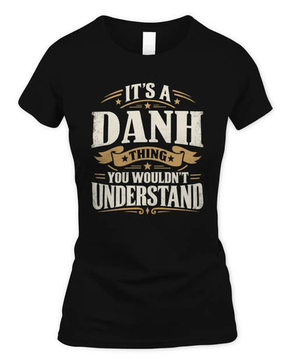 DANH P08 TH51 - Personalized “It’s a/an [NAME] Thing – You Wouldn’t Understand” Shirt - Women's Standard T-Shirt - Black
