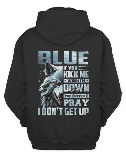 BLUE AP62-K4-666 - Personalized Fierce Wolf Quote Apparel “If You Kick Me When I’m Down, You Better Pray I Don’t Get Up” - Unisex Hoodie - Black