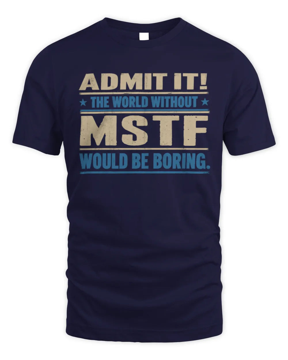 MSTF TP68-K2-968 – Personalized Funny Quote Apparel “The World Without NAME Would Be Boring” - Unisex Standard T-Shirt - Navy
