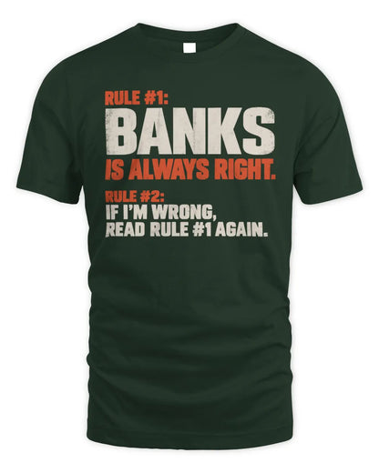 BANKS NP1-H006 
Always Right Personalized Name T-Shirt – Funny Custom Name Shirt - Unisex Standard T-Shirt - Forest Green