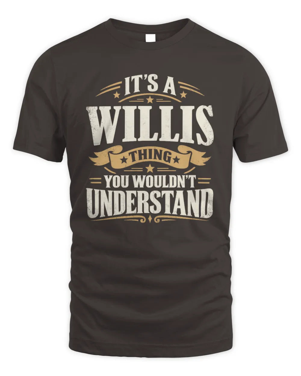 WILLIS P08 TH51 - Personalized “It’s a/an [NAME] Thing – You Wouldn’t Understand” Shirt - Unisex Standard T-Shirt - Dark Chocolate