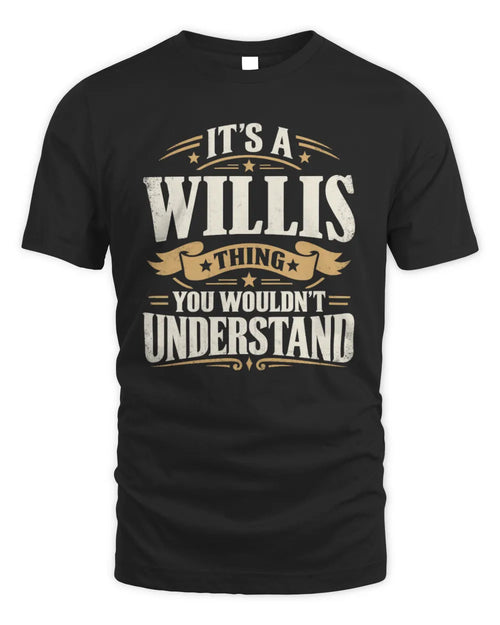 WILLIS P08 TH51 - Personalized “It’s a/an [NAME] Thing – You Wouldn’t Understand” Shirt - Unisex Standard T-Shirt - Black