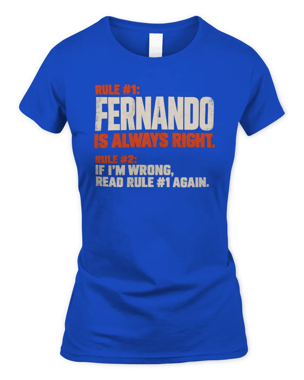 FERNANDO NP1-H006 - Always Right Personalized Name T-Shirt – Funny Custom Name Shirt - Women's Standard T-Shirt - Royal