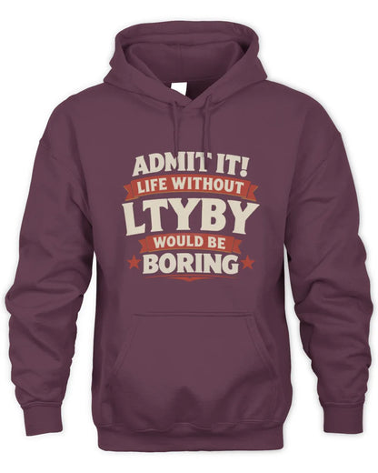 LTYBY P4 KT003 Personalized Funny Quote Apparel “Life Without NAME Would Be Boring” - Unisex Hoodie - Maroon