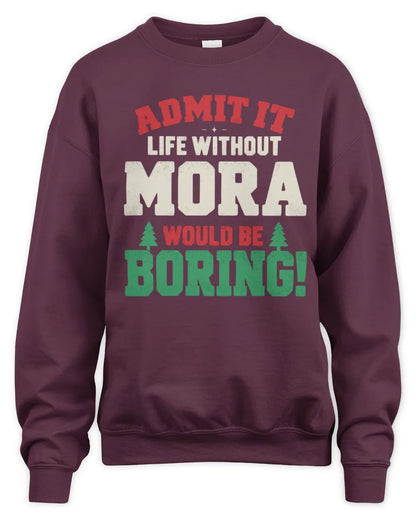 MORA P5 TH08 Christmas T-Shirt – “Life Without NAME Would Be Boring” - Unisex Sweatshirt - Maroon