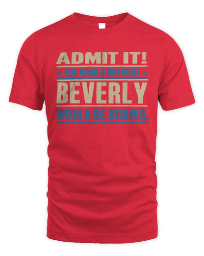 BEVERLY TP68-K2-968 – Personalized Funny Quote Apparel “The World Without NAME Would Be Boring” - Unisex Standard T-Shirt - Red