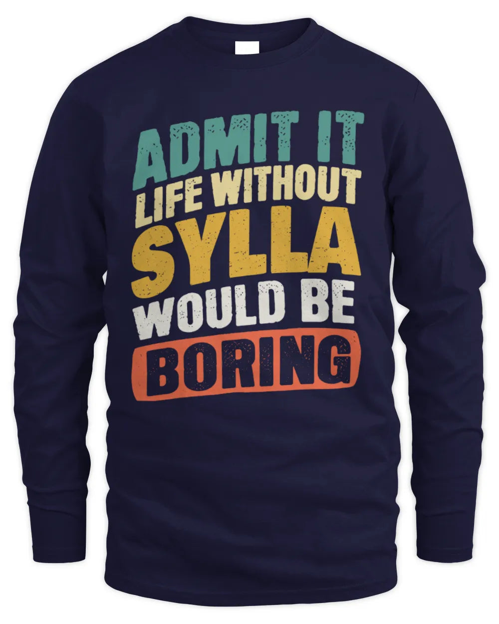 SYLLA TP88-K4-229
Personalized Funny Quote Apparel “Life Without NAME Would Be Boring” - Men's Long Sleeved T-Shirt - Navy