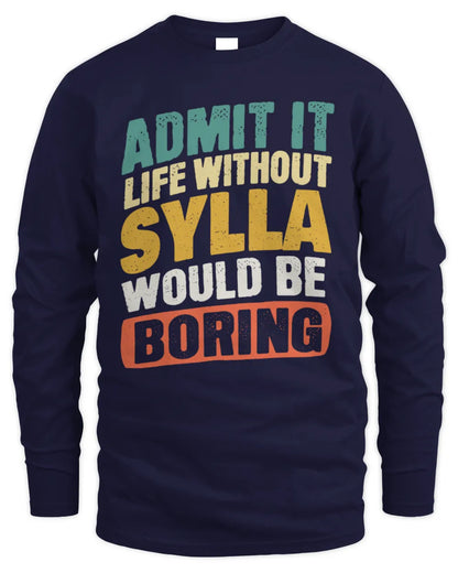 SYLLA TP88-K4-229
Personalized Funny Quote Apparel “Life Without NAME Would Be Boring” - Men's Long Sleeved T-Shirt - Navy