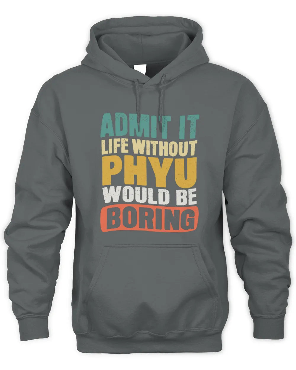 PHYU TP86-K3-229 Personalized Funny Quote Apparel “Life Without NAME Would Be Boring” - Unisex Hoodie - Charcoal
