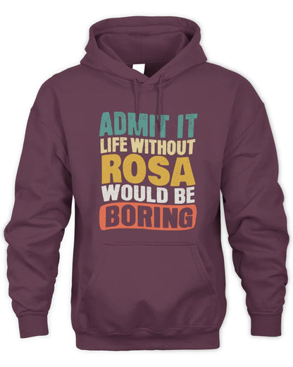 ROSA TP86-K3-229 Personalized Funny Quote Apparel “Life Without NAME Would Be Boring” - Unisex Hoodie - Maroon