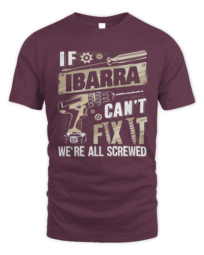 IBARRA TX03 P02 - Personalized Handyman Mechanic Shirt “If NAME Can’t Fix It, We’re All Screwed” - Unisex Standard T-Shirt - Maroon