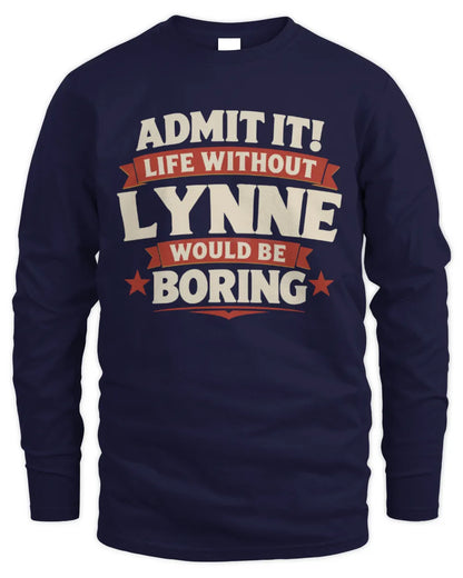 LYNNE P4 KT003 Personalized Funny Quote Apparel “Life Without NAME Would Be Boring” - Men's Long Sleeved T-Shirt - Navy