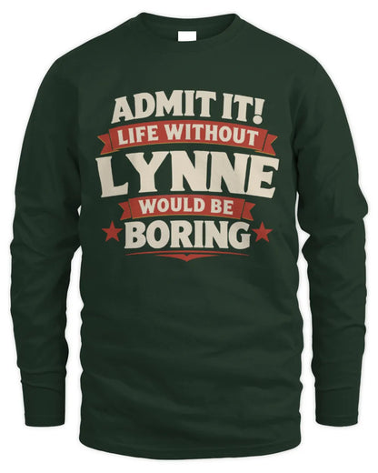 LYNNE P4 KT003 Personalized Funny Quote Apparel “Life Without NAME Would Be Boring” - Men's Long Sleeved T-Shirt - Forest Green