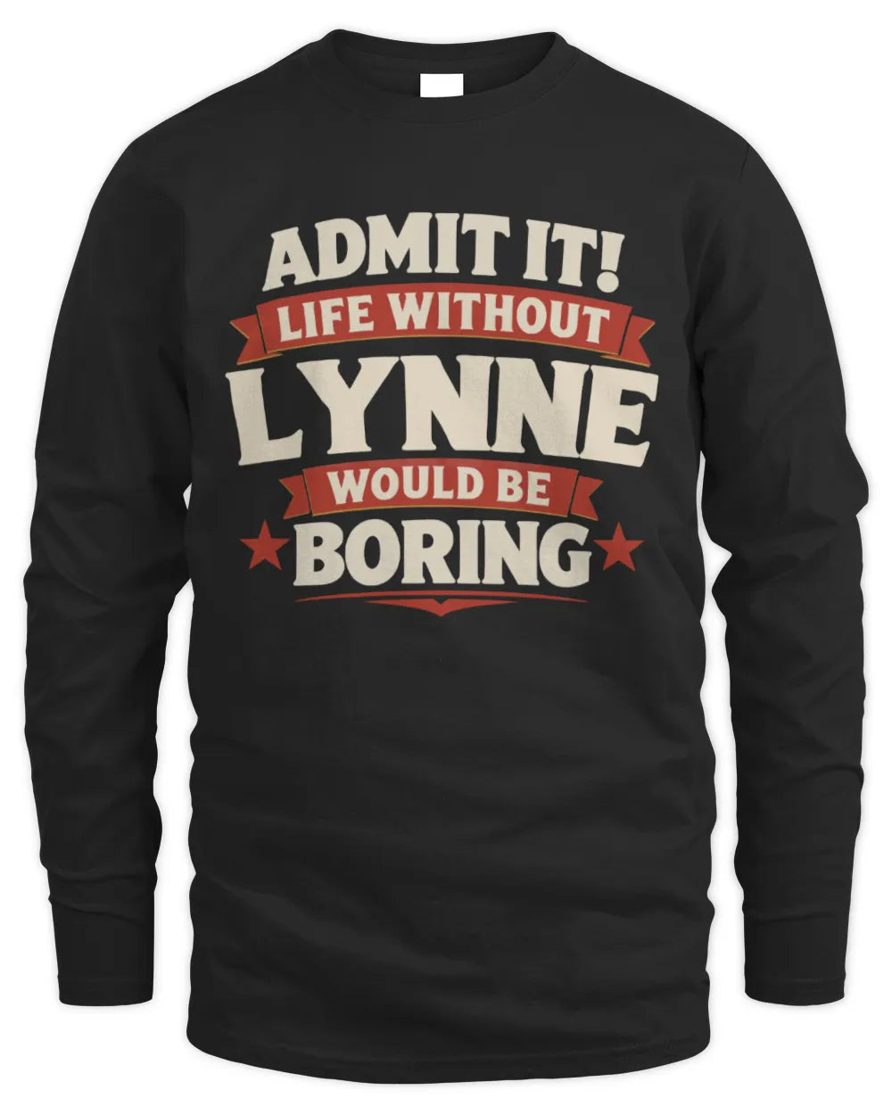 LYNNE P4 KT003 Personalized Funny Quote Apparel “Life Without NAME Would Be Boring” - Men's Long Sleeved T-Shirt - Black