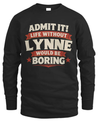 LYNNE P4 KT003 Personalized Funny Quote Apparel “Life Without NAME Would Be Boring” - Men's Long Sleeved T-Shirt - Black