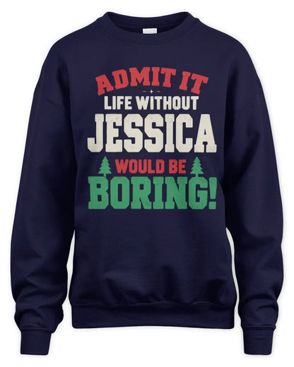 JESSICA P5 TH08 Christmas T-Shirt – “Life Without NAME Would Be Boring” - Unisex Sweatshirt - Navy