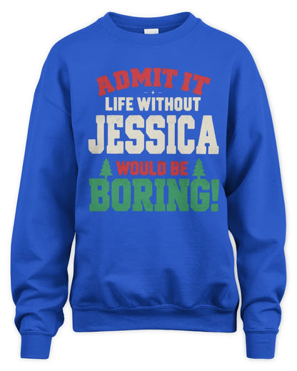 JESSICA P5 TH08 Christmas T-Shirt – “Life Without NAME Would Be Boring” - Unisex Sweatshirt - Royal