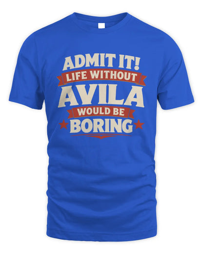 AVILA P4 KT003 Personalized Funny Quote Apparel “Life Without NAME Would Be Boring” - Unisex Standard T-Shirt - Royal