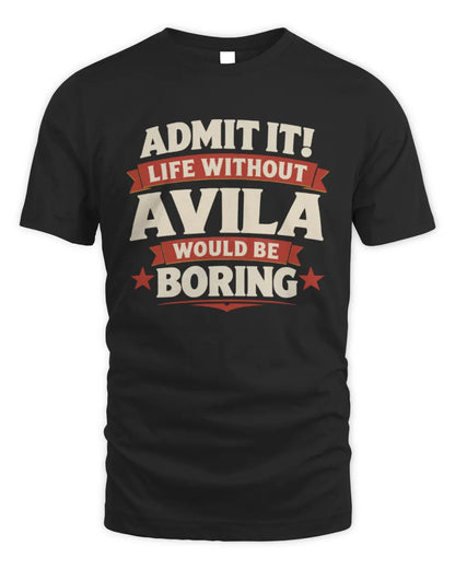 AVILA P4 KT003 Personalized Funny Quote Apparel “Life Without NAME Would Be Boring” - Unisex Standard T-Shirt - Black