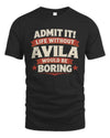 AVILA P4 KT003 Personalized Funny Quote Apparel “Life Without NAME Would Be Boring”