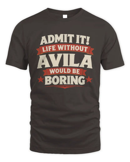 AVILA P4 KT003 Personalized Funny Quote Apparel “Life Without NAME Would Be Boring” - Unisex Standard T-Shirt - Dark Chocolate