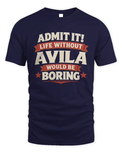 AVILA P4 KT003 Personalized Funny Quote Apparel “Life Without NAME Would Be Boring” - Unisex Standard T-Shirt - Navy