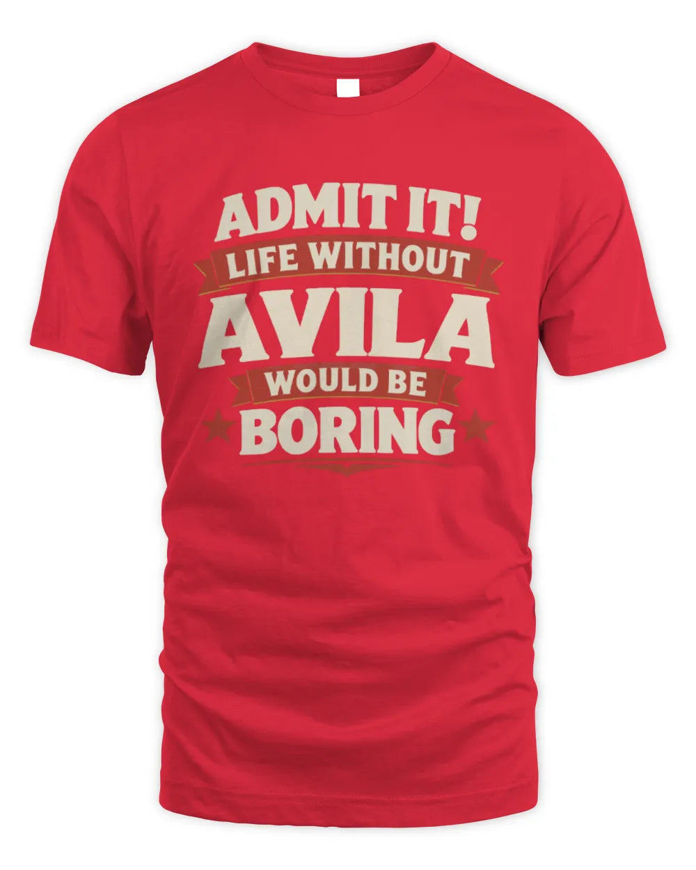 AVILA P4 KT003 Personalized Funny Quote Apparel “Life Without NAME Would Be Boring” - Unisex Standard T-Shirt - Red