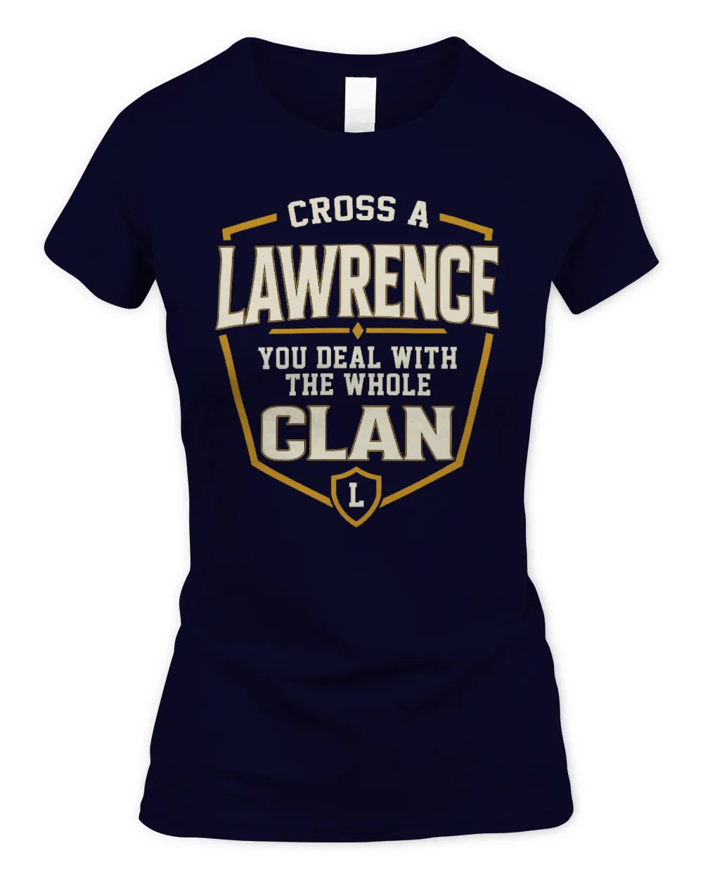 LAWRENCE NT1-K008 Cross A/An NAME, You Deal With the Whole Clan | Personalized Vintage T-Shirt - Women's Standard T-Shirt - Navy