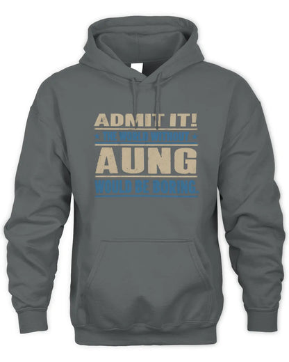 AUNG TP68-K2-968 – Personalized Funny Quote Apparel “The World Without NAME Would Be Boring” - Unisex Hoodie - Charcoal