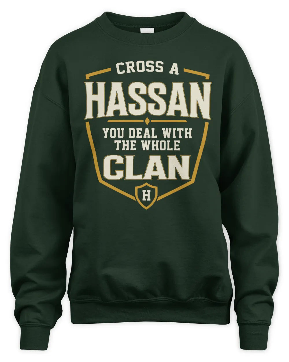 HASSAN NT1-K008 Cross A/An NAME, You Deal With the Whole Clan | Personalized Vintage T-Shirt - Unisex Sweatshirt - Forest Green