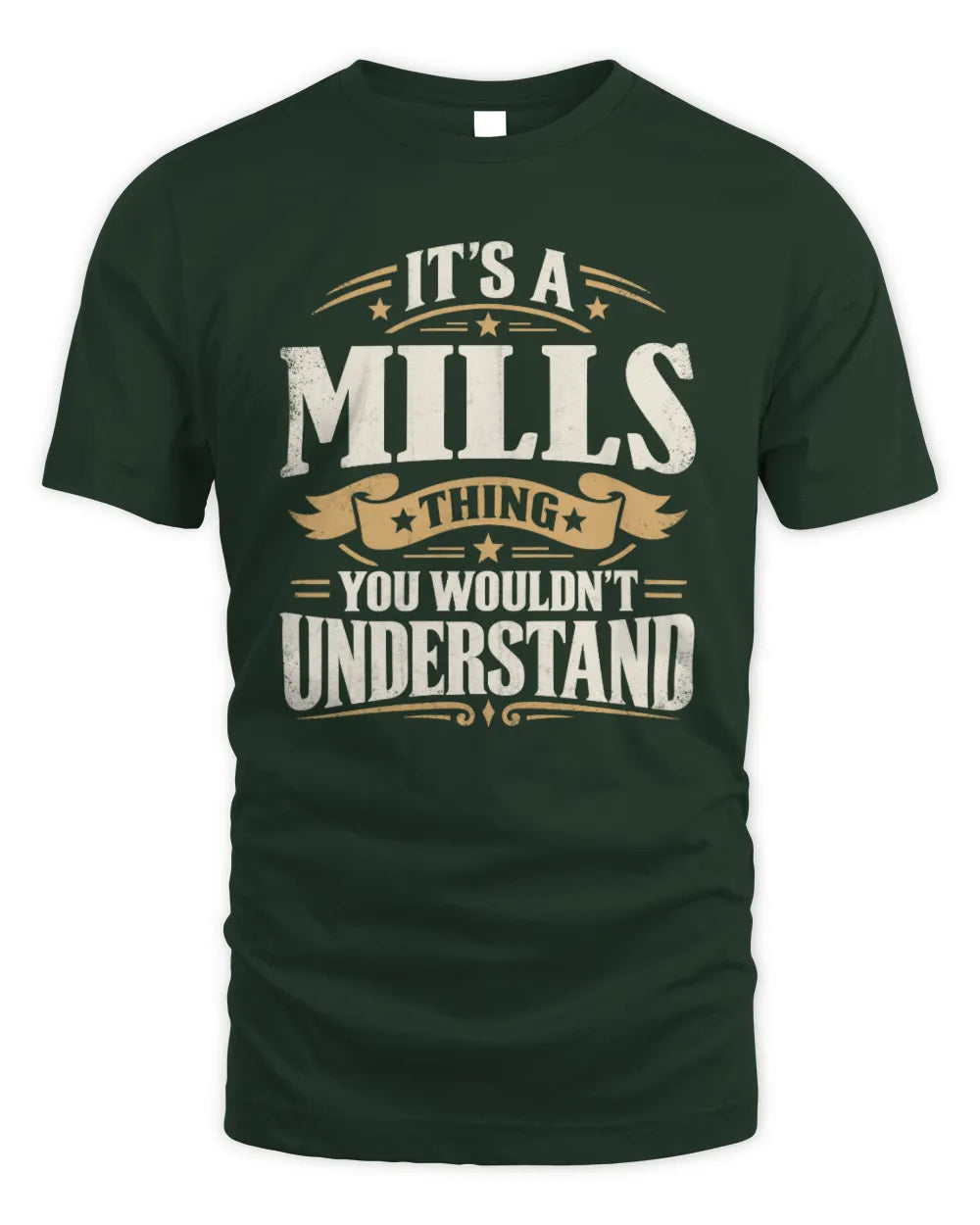 MILLS P08 TH51 - Personalized “It’s a/an [NAME] Thing – You Wouldn’t Understand” Shirt - Unisex Standard T-Shirt - Forest Green