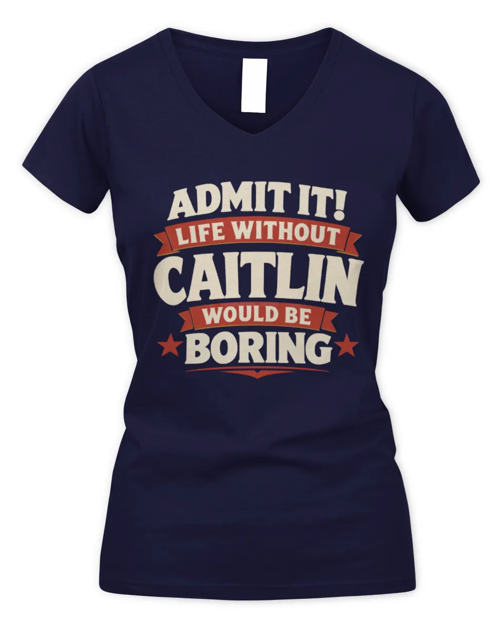 CAITLIN P4 KT003 Personalized Funny Quote Apparel “Life Without NAME Would Be Boring” - Women's V-Neck T-Shirt - Navy