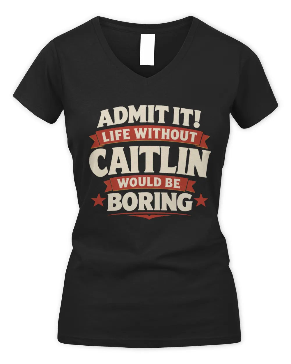 CAITLIN P4 KT003 Personalized Funny Quote Apparel “Life Without NAME Would Be Boring” - Women's V-Neck T-Shirt - Black