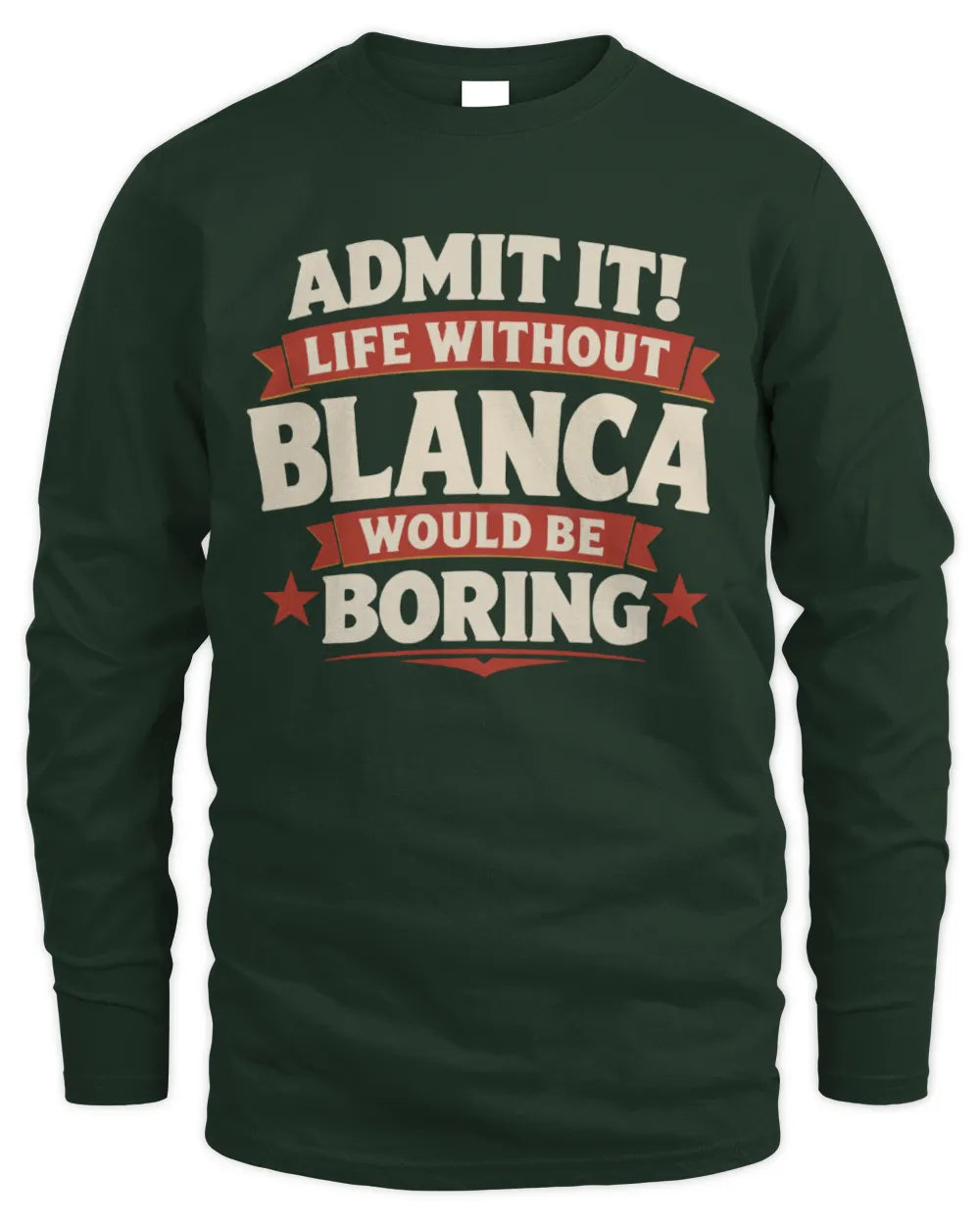 BLANCA P4 KT003 Personalized Funny Quote Apparel “Life Without NAME Would Be Boring” - Men's Long Sleeved T-Shirt - Forest Green