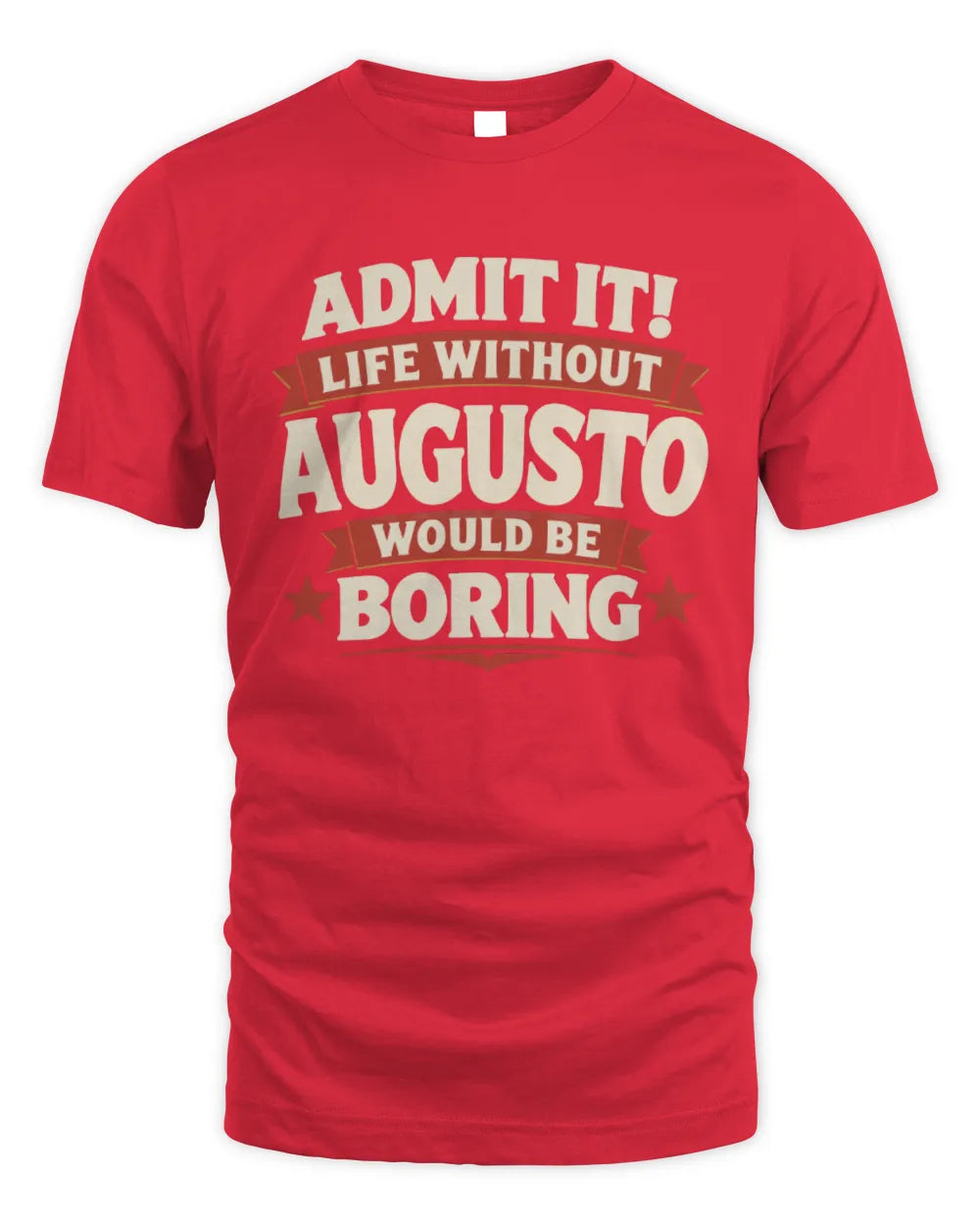 AUGUSTO P4 KT003 Personalized Funny Quote Apparel “Life Without NAME Would Be Boring” - Unisex Standard T-Shirt - Red