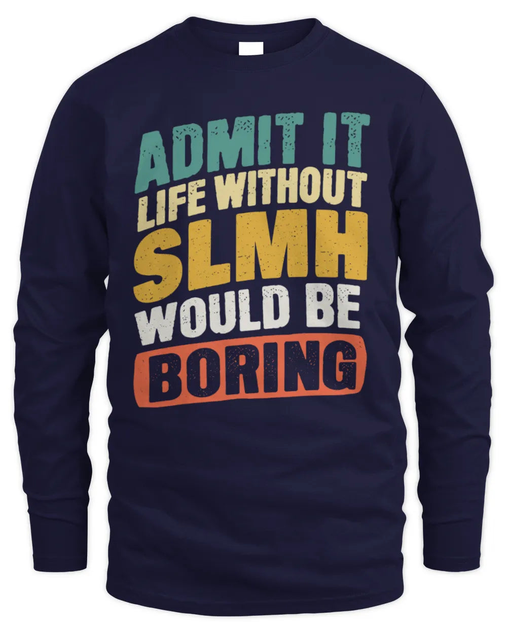 SLMH TP88-K4-229
Personalized Funny Quote Apparel “Life Without NAME Would Be Boring” - Men's Long Sleeved T-Shirt - Navy