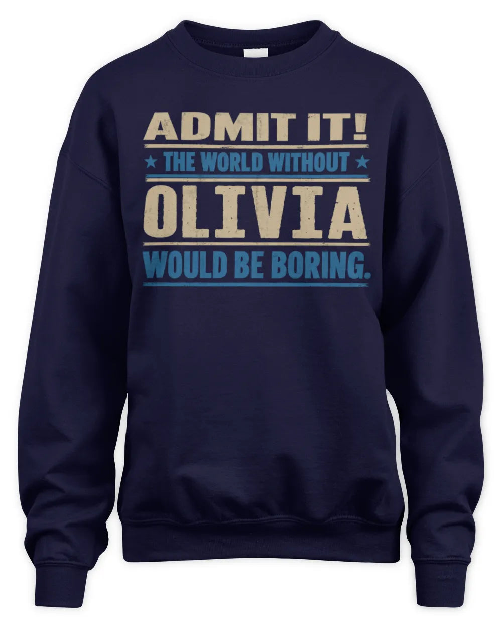 OLIVIA TP68-K2-968 – Personalized Funny Quote Apparel “The World Without NAME Would Be Boring” - Unisex Sweatshirt - Navy