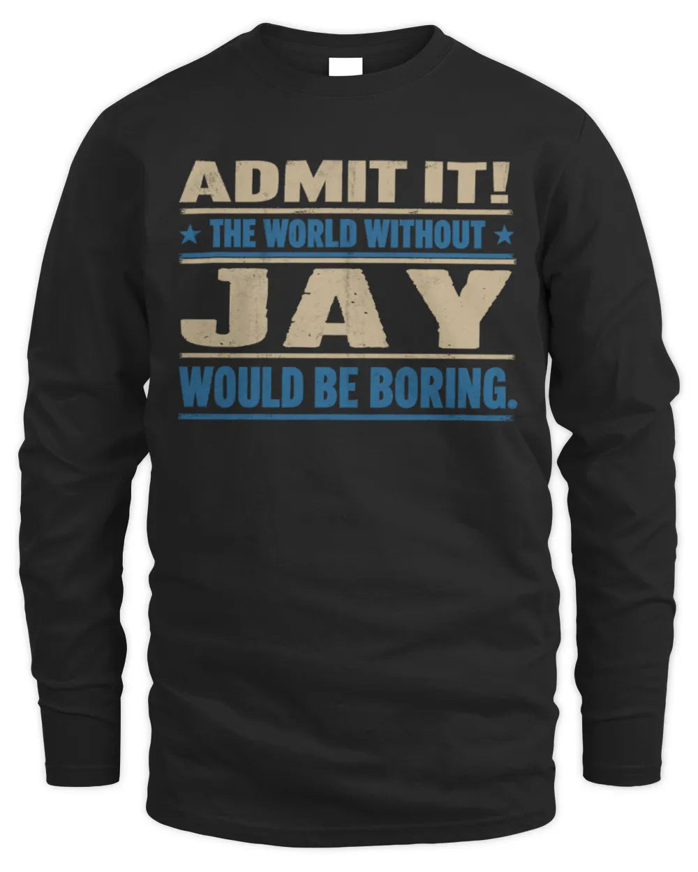 JAY TP68-K2-968 – Personalized Funny Quote Apparel “The World Without NAME Would Be Boring” - Men's Long Sleeved T-Shirt - Black