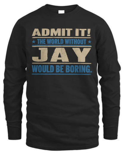 JAY TP68-K2-968 – Personalized Funny Quote Apparel “The World Without NAME Would Be Boring” - Men's Long Sleeved T-Shirt - Black