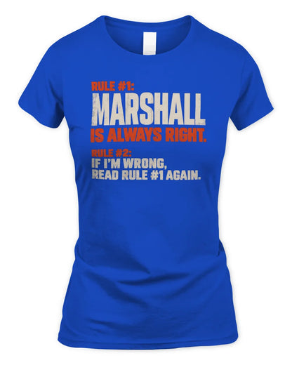 MARSHALL NP1-H006 - Always Right Personalized Name T-Shirt – Funny Custom Name Shirt - Women's Standard T-Shirt - Royal