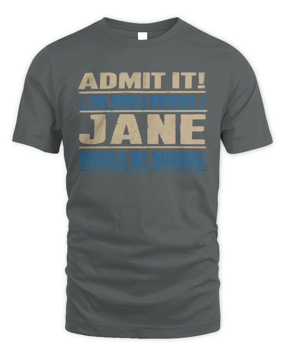 JANE TP68-K2-968 – Personalized Funny Quote Apparel “The World Without NAME Would Be Boring” - Unisex Standard T-Shirt - Charcoal